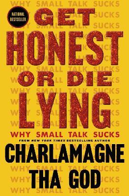 Get Honest or Die Lying: Why Small Talk Sucks - Charlamagne Tha God - cover