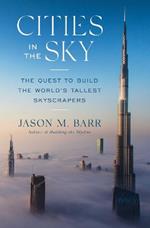 Cities in the Sky: The Quest to Build the World's Tallest Skyscrapers