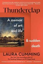 Thunderclap: A Memoir of Art and Life and Sudden Death