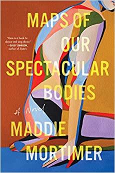 Maps of Our Spectacular Bodies - Maddie Mortimer - cover