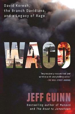 Waco: David Koresh, the Branch Davidians, and A Legacy of Rage - Jeff Guinn - cover