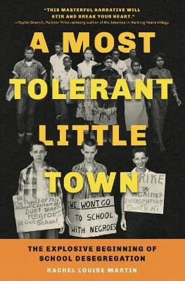 A Most Tolerant Little Town: The Explosive Beginning of School Desegregation - Rachel Louise Martin - cover