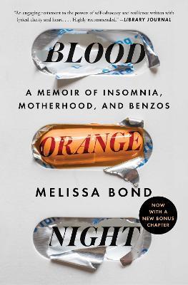 Blood Orange Night: A Memoir of Insomnia, Motherhood, and Benzos - Melissa Bond - cover