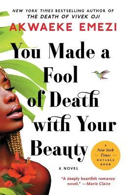 You Made a Fool of Death with Your Beauty - Akwaeke Emezi - cover