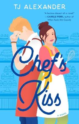 Chef's Kiss: A Novel - TJ Alexander - cover