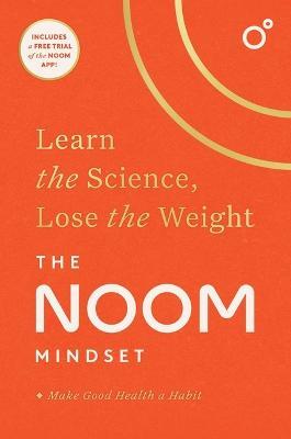 The Noom Mindset: Learn the Science, Lose the Weight - Noom - cover