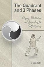 The Quadrant and 3 Phases: Qigong, Meditation and Journaling for Self-Mastery