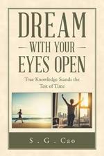 Dream with Your Eyes Open: True Knowledge Stands the Test of Time