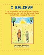 I Believe: I Can Be Thankful and Grateful Every Day for One Thing in My Life, Just Like Carlo and Teddy and All Their Friends at the Ranch.