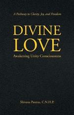 Divine Love: Awakening Unity Consciousness