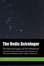 The Vedic Astrologer: The Spiritual Legacy of the Nakshatras