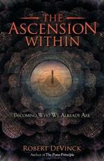 The Ascension Within: Becoming Who We Already Are