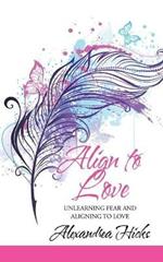 Align to Love: Unlearning Fear and Aligning to Love