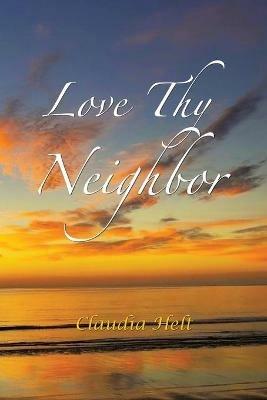 Love Thy Neighbor - Claudia Helt - cover