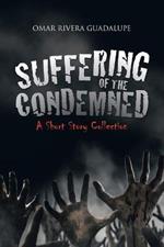 Suffering of the Condemned: A Short Story Collection