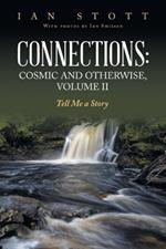 Connections: Cosmic and Otherwise, Volume II: Tell Me a Story