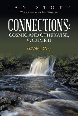 Connections: Cosmic and Otherwise, Volume II: Tell Me a Story - Ian Stott - cover