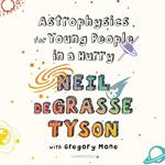 Astrophysics for Young People in a Hurry