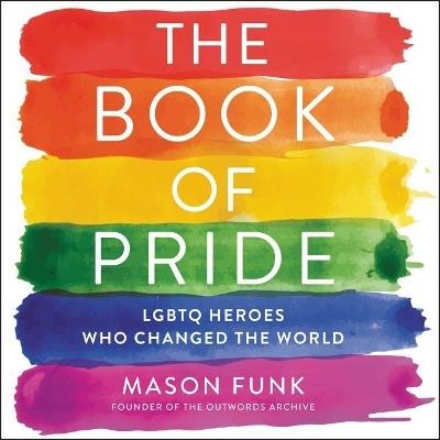 The Book of Pride: Lgbtq Heroes Who Changed the World - cover