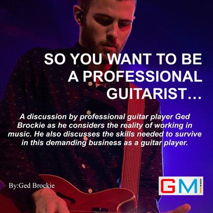 So You Want To Be A Professional Guitarist