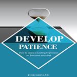 Develop Patience