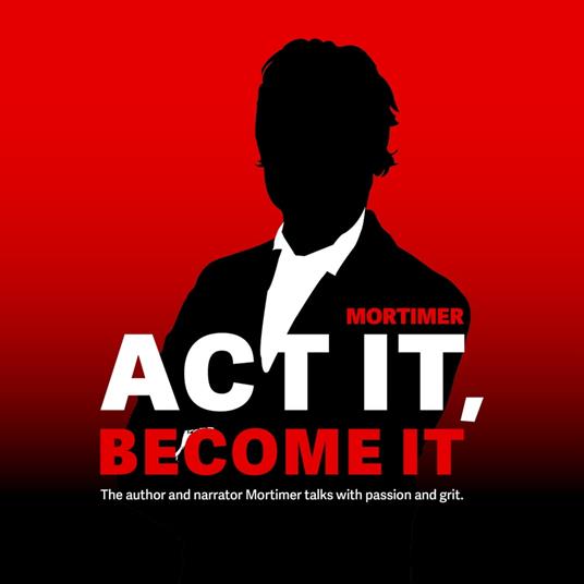 ACT IT, BECOME IT