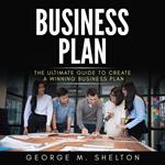 Business Plan: The Ultimate Guide To Create A Winning Business Plan