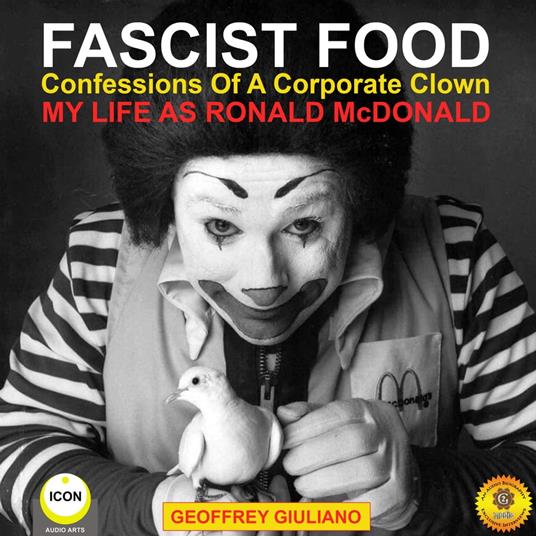 Fascist Food - Confessions of a Corporate Clown - My Life as Ronald McDonald