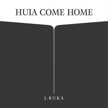 Huia Come Home