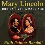 Mary Lincoln: Biography of a Marriage