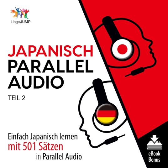 Japanisch Parallel Audio - Einfach Japanisch lernen mit 501 Sätzen in Parallel Audio - Teil 2