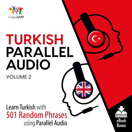 Turkish Parallel Audio - Learn Turkish with 501 Random Phrases using Parallel Audio - Volume 2