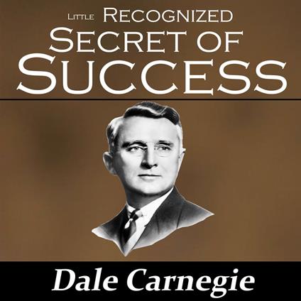 The Little Recognized Secret of Success