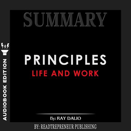 Summary of Principles: Life and Work by Ray Dalio