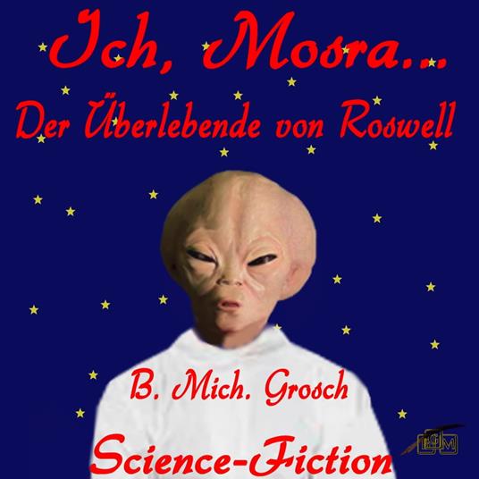 Ich, Mosra … Der Überlebende von Roswell