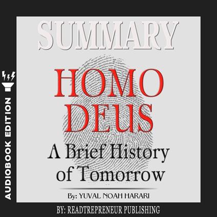 Summary of Homo Deus: A Brief History of Tomorrow by Yuval Noah Harari