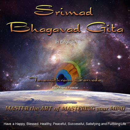 The Srimad Bhagavad Gita in English retold and read for you by Tavamithram Sarvada