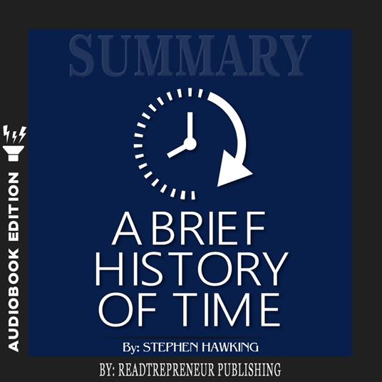 Summary of A Brief History of Time: From the Big Bang to Black Holes by Stephen King