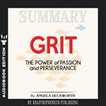 Summary of Grit: The Power of Passion and Perseverance by Angela Duckworth