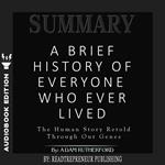 Summary of A Brief History of Everyone Who Ever Lived: The Human Story Retold Through Our Genes by Adam Rutherford