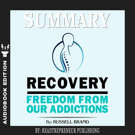 Summary of Recovery: Freedom from Our Addictions by Russell Brand