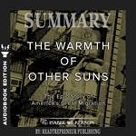 Summary of The Warmth of Other Suns: The Epic Story of America's Great Migration by Isabel Wilkerson