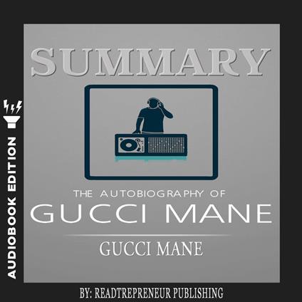 Summary of The Autobiography of Gucci Mane by Gucci Mane