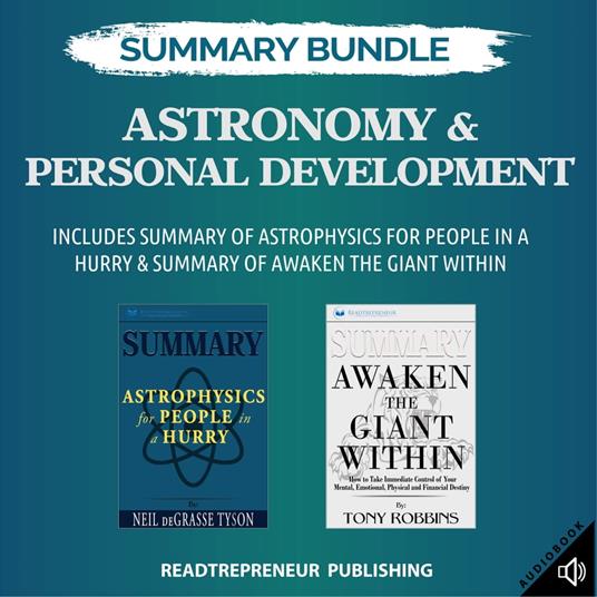 Summary Bundle: Astronomy & Personal Development | Readtrepreneur Publishing: Includes Summary of Astrophysics for People in a Hurry & Summary of Awaken the Giant Within