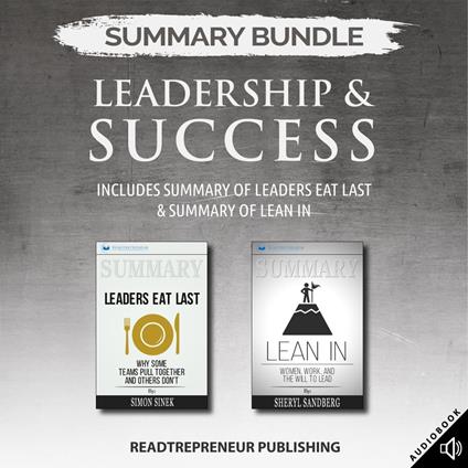 Summary Bundle: Leadership & Success | Readtrepreneur Publishing: Includes Summary of Leaders Eat Last & Summary of Lean In