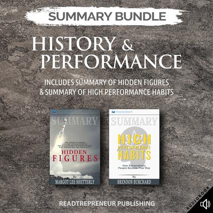 Summary Bundle: History & Performance | Readtrepreneur Publishing: Includes Summary of Hidden Figures & Summary of High Performance Habits