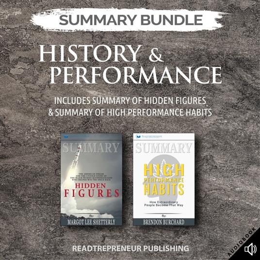 Summary Bundle: History & Performance | Readtrepreneur Publishing: Includes Summary of Hidden Figures & Summary of High Performance Habits