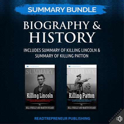 Summary Bundle: Biography & History | Readtrepreneur Publishing: Includes Summary of Killing Lincoln & Summary of Killing Patton