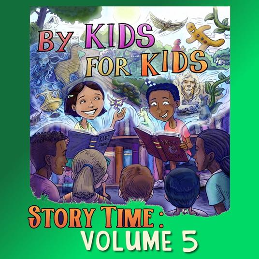 By Kids For Kids Story Time: Volume 05