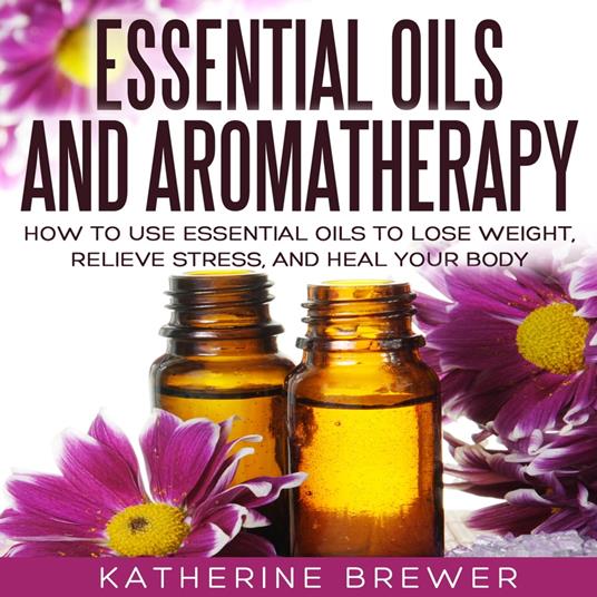 Essential Oils and Aromatherapy